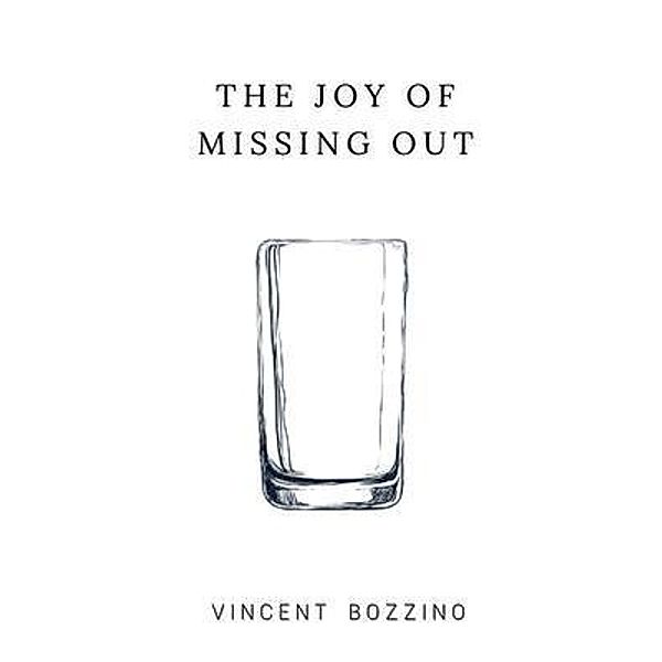 The Joy of Missing Out, Vincent Bozzino