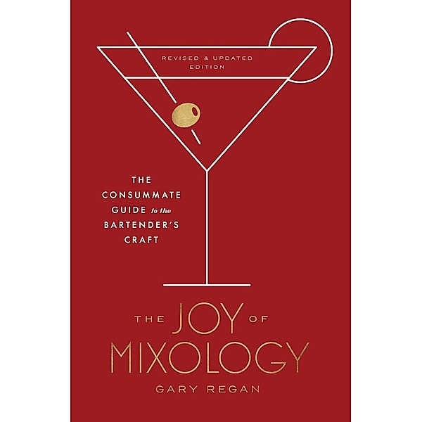The Joy of Mixology, Revised and Updated Edition, Gary Regan