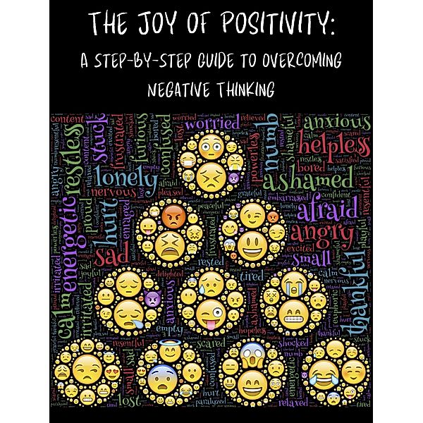 The Joy of Positivity: A Step-by-Step Guide to Overcoming Negative Thinking, People With Books