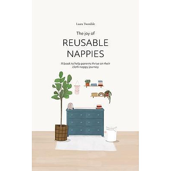 The Joy of Reusable Nappies / Bow Bird Press, Laura Tweedale