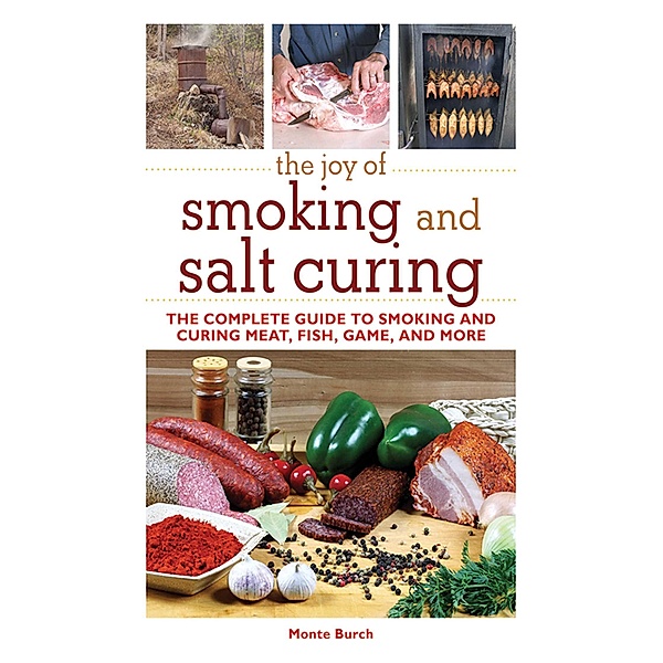The Joy of Smoking and Salt Curing, Monte Burch