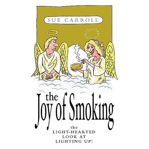 The Joy of Smoking: The Light-Hearted Look at Lighting Up, Sue Carroll & Sue Brealy