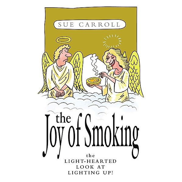 The Joy of Smoking: The Light-Hearted Look at Lighting Up, Sue Carroll & Sue Brealy