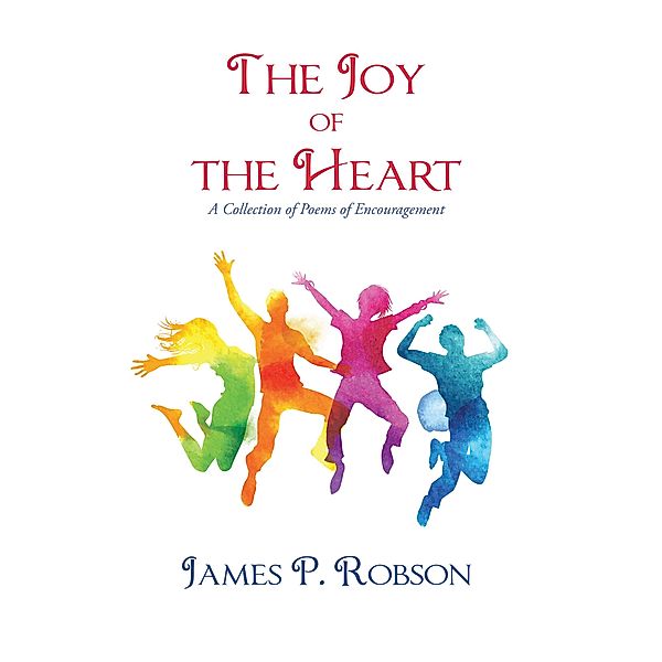 The Joy of the Heart, James P. Robson