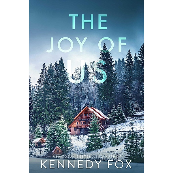 The Joy of Us (Love in Isolation, #6) / Love in Isolation, Kennedy Fox