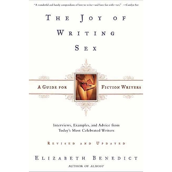 The Joy of Writing Sex, Elizabeth Benedict