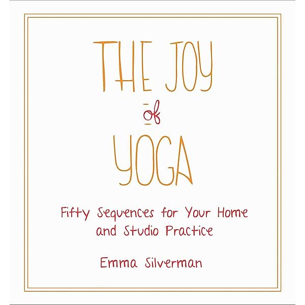 The Joy of Yoga, Emma Silverman