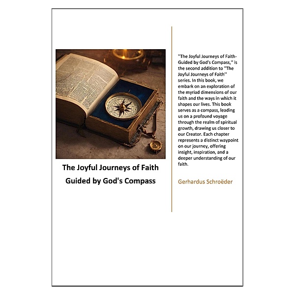 The Joyful Journeys of Faith - Guided by God's Compass, Gerhardus Schroeder
