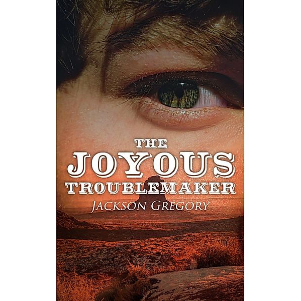 The Joyous Troublemaker, Jackson Gregory