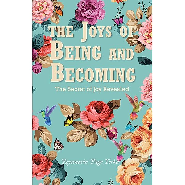 The Joys of Being and Becoming, Rosemarie Page Yerka