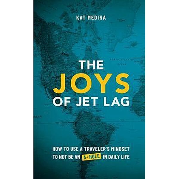 The Joys of Jet Lag / Alpine Design LLC DBA Joysetter Media, Kat Medina