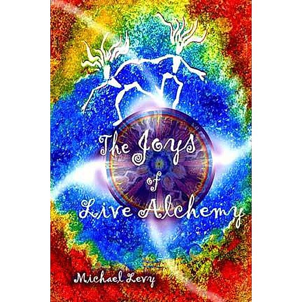 The Joys of Live Alchemy, Michael Levy