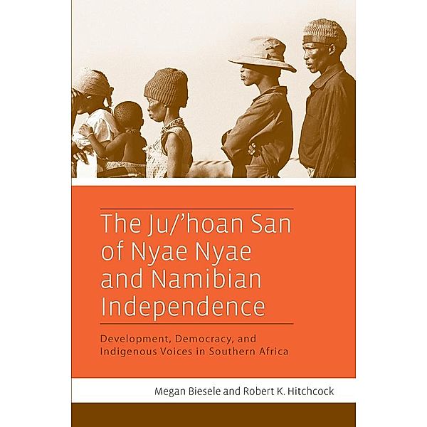 The Ju/'hoan San of Nyae Nyae and Namibian Independence, Megan Biesele, Robert K. Hitchcock