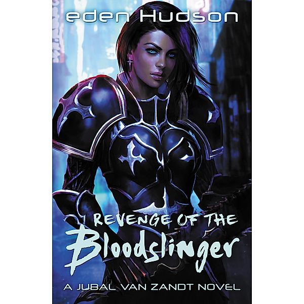 The Jubal Van Zandt Novels: 1 Revenge of the Bloodslinger, Eden Hudson