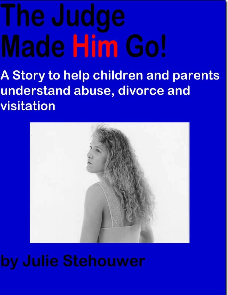 The Judge Made Him Go!: A Story to Help Children and Parents Understand  Abuse, Divorce and Visitation eBook v. Julie Stehouwer | Weltbild