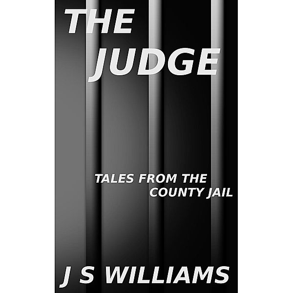 The Judge (Tales From the County Jail), J. S. Williams