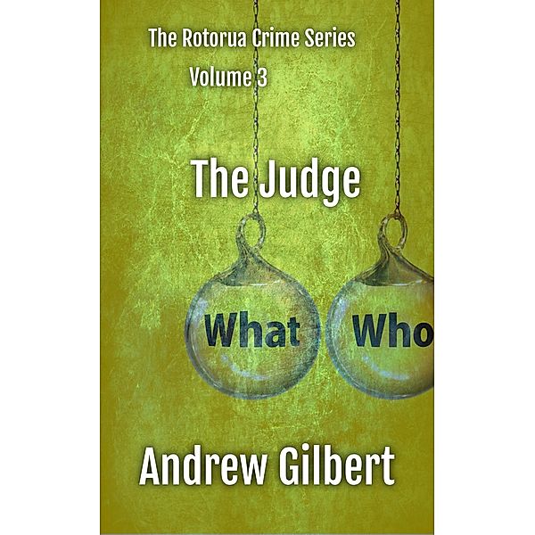 The Judge (The Rotorua Crime Series, #3) / The Rotorua Crime Series, Andrew Gilbert