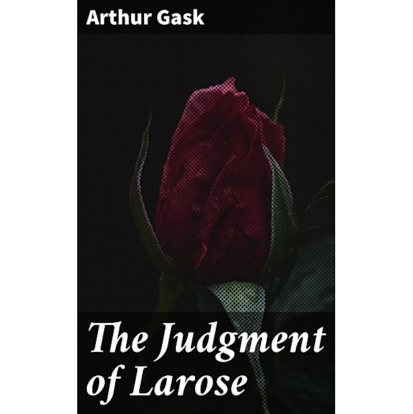 The Judgment of Larose, Arthur Gask