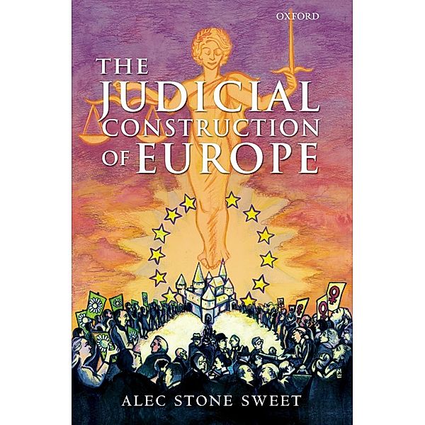 The Judicial Construction of Europe, Alec Stone Sweet