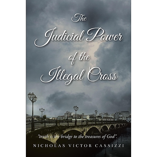 The Judicial Power of the Illegal Cross, Nicholas Victor Cassizzi