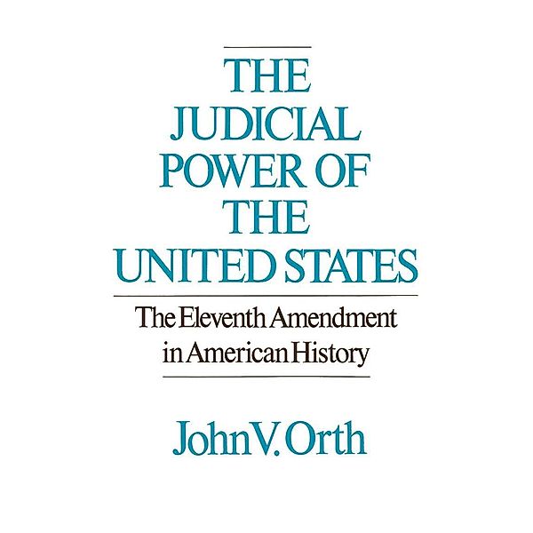 The Judicial Power of the United States, John V. Orth