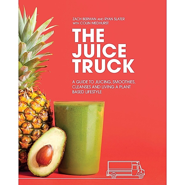The Juice Truck, Zach Berman, Ryan Slater, Colin Medhurst