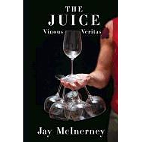 The Juice: Vinous Veritas, Jay McInerney