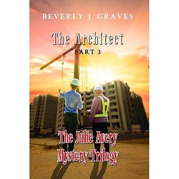 The Julie Avery Mystery Trilogy Part 3 / ReadersMagnet LLC, Beverly Graves