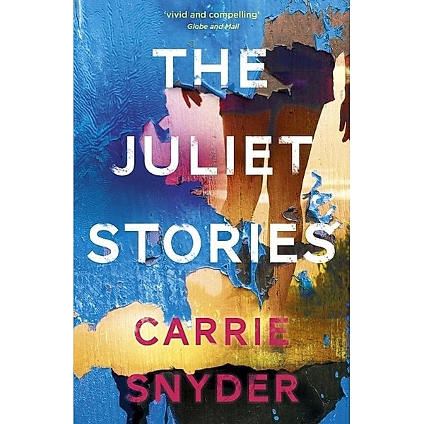 The Juliet Stories, Carrie Snyder