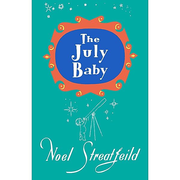 The July Baby / Noel Streatfeild Baby Book Series, Noel Streatfeild