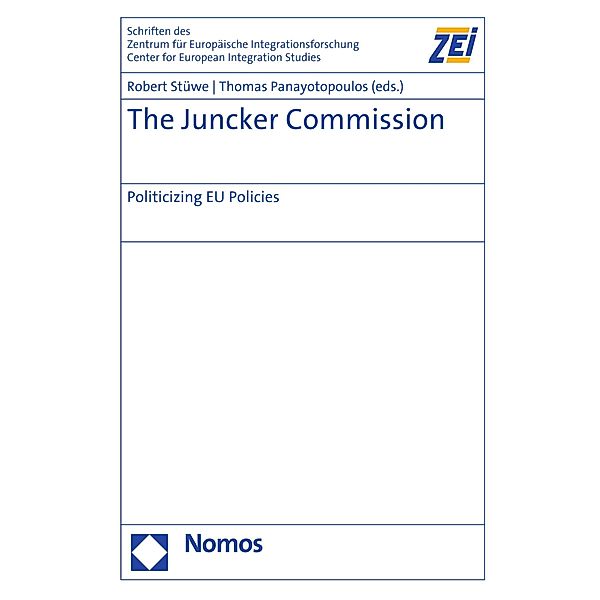 The Juncker Commission / Schriften des Zentrum für Europäische Integrationsforschung (ZEI) Bd.79