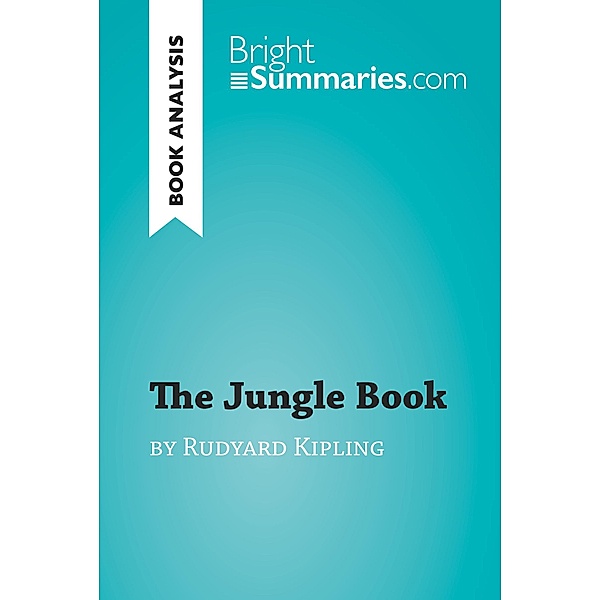The Jungle Book by Rudyard Kipling (Book Analysis), Bright Summaries