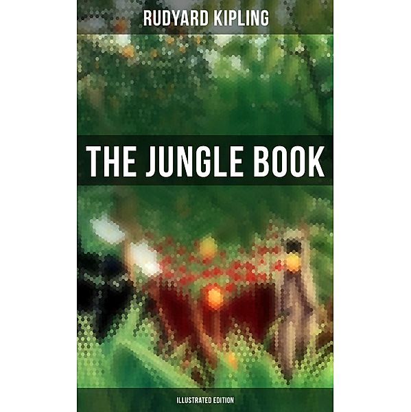 The Jungle Book (Illustrated Edition), Rudyard Kipling