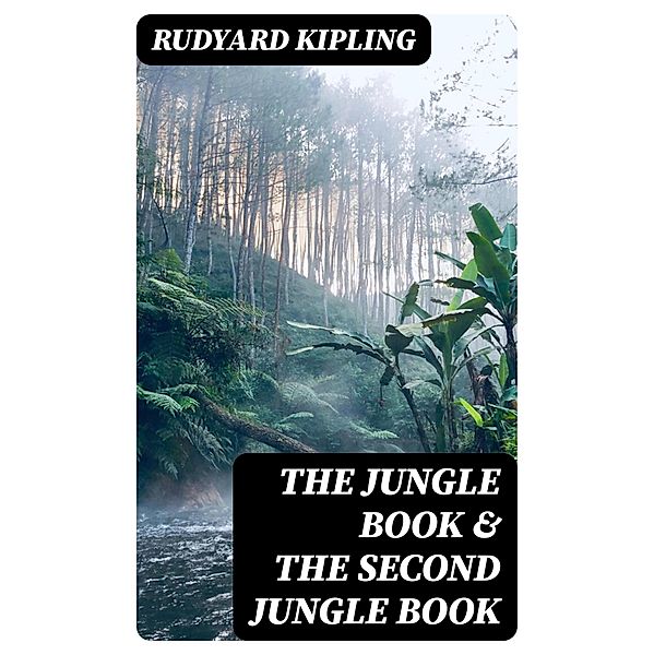 The Jungle Book & The Second Jungle Book, Rudyard Kipling