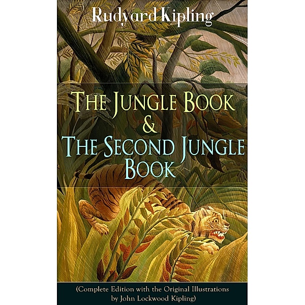 The Jungle Book & The Second Jungle Book (Complete Edition with the Original Illustrations by John Lockwood Kipling), Rudyard Kipling