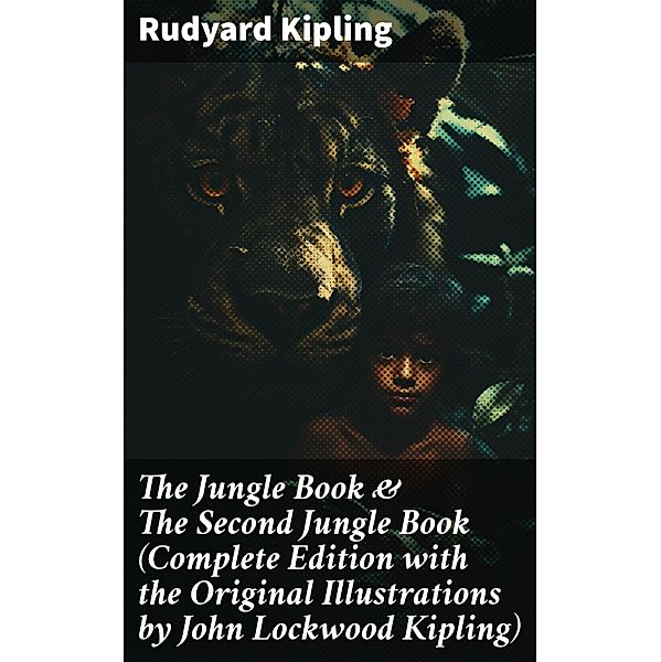 The Jungle Book & The Second Jungle Book (Complete Edition with the Original Illustrations by John Lockwood Kipling), Rudyard Kipling