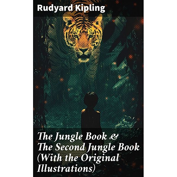 The Jungle Book & The Second Jungle Book (With the Original Illustrations), Rudyard Kipling