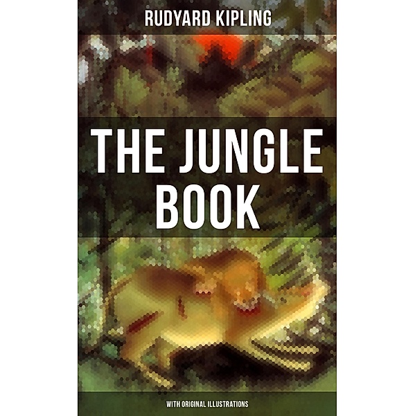 The Jungle Book (With Original Illustrations), Rudyard Kipling