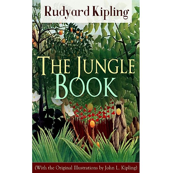 The Jungle Book (With the Original Illustrations by John L. Kipling), Rudyard Kipling