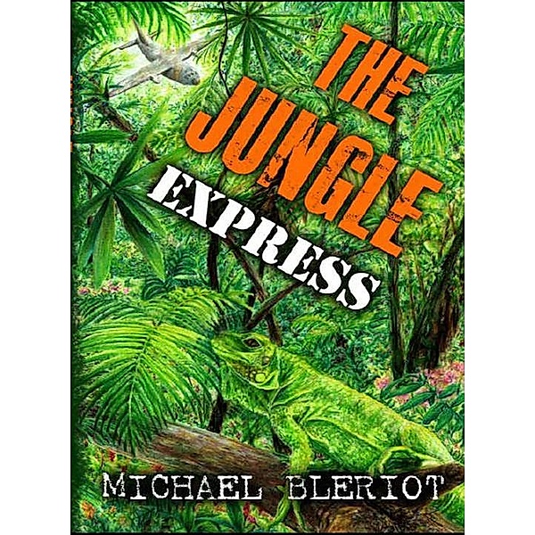 The Jungle Express (Emerald World aviation adventures, #2) / Emerald World aviation adventures, Michael Bleriot