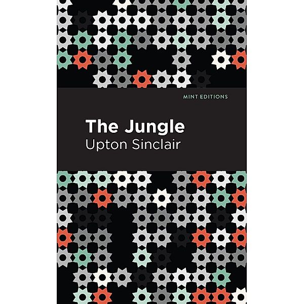 The Jungle / Mint Editions (Political and Social Narratives), Upton Sinclair