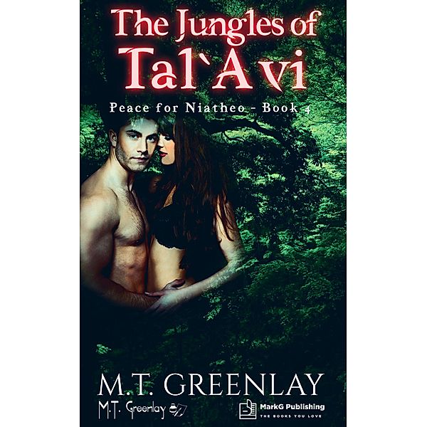 The Jungles of Tal'Avi (Peace for Niatheo, #4) / Peace for Niatheo, M. T. Greenlay