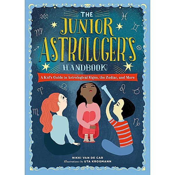 The Junior Astrologer's Handbook / The Junior Handbook Series, Nikki van De Car