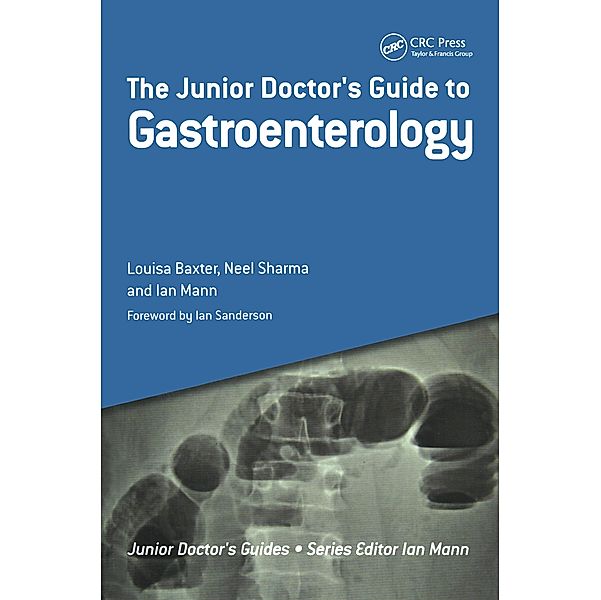 The Junior Doctor's Guide to Gastroenterology, Louisa Baxter, Neel Sharma, Ian Mann