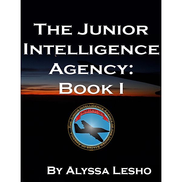 The Junior Intelligence Agency: Book 1, Alyssa Lesho