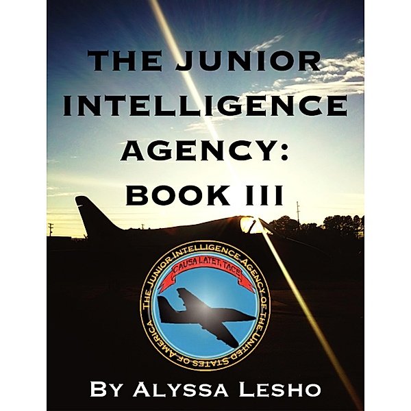 The Junior Intelligence Agency: Book 3, Alyssa Lesho
