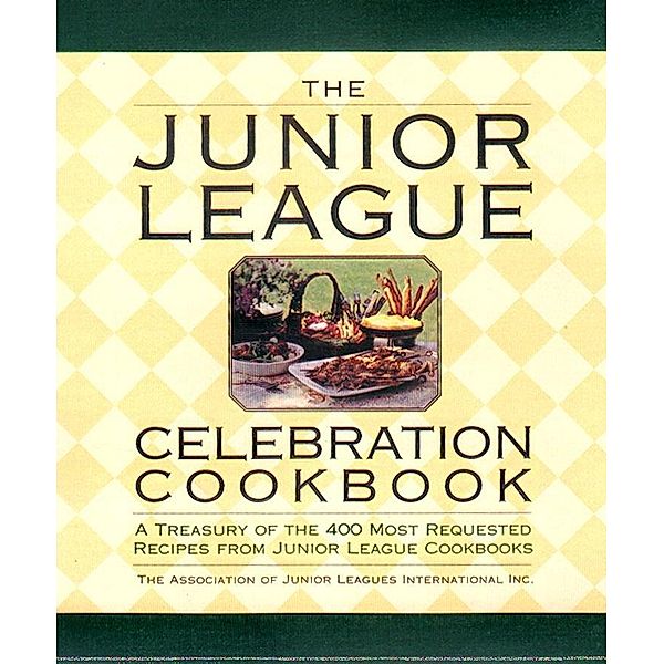 The Junior League Celebration Cookbook, Assoc. of Junior Leagues International