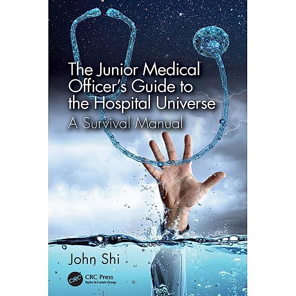 The Junior Medical Officer's Guide to the Hospital Universe, John Shi