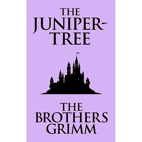 The Juniper-Tree, The Brothers Grimm