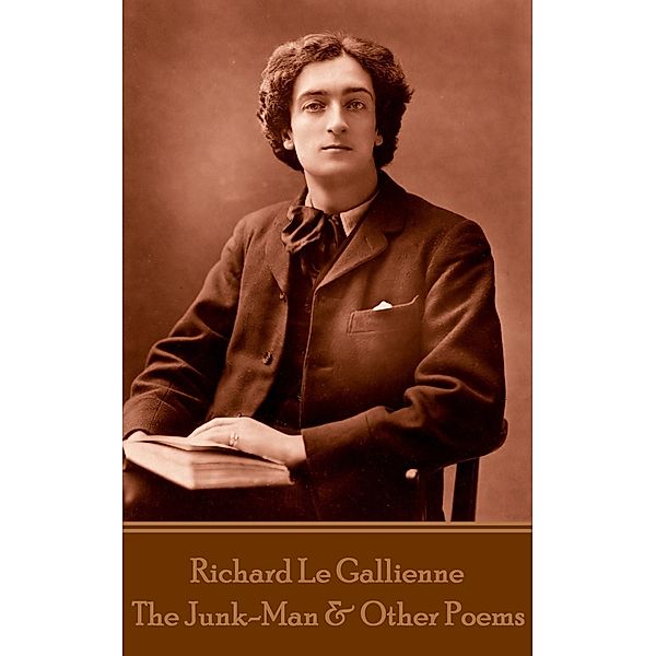 The Junk-Man & Other Poems, Richard Le Gallienne